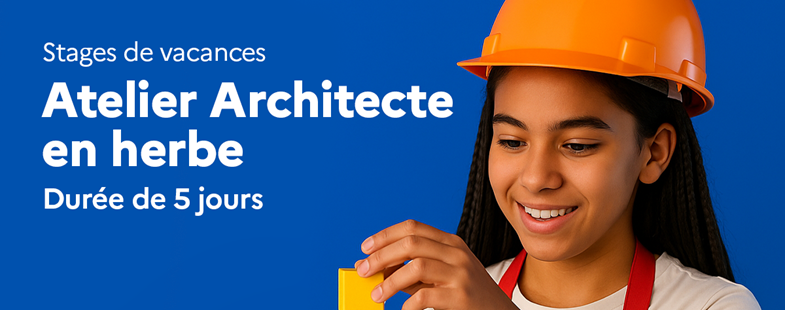 Stage de vacances : Architecte en herbe