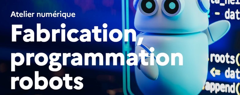 Atelier fabrication et programmation de robot
