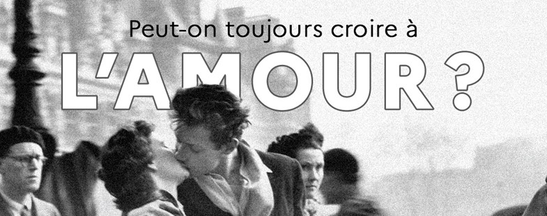 Conférence - Peut-on toujours croire à l'amour ?